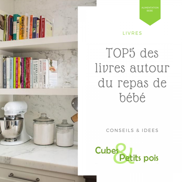 Top 5 Des Livres Autour Du Repas De Bebe Cubes Petits Pois